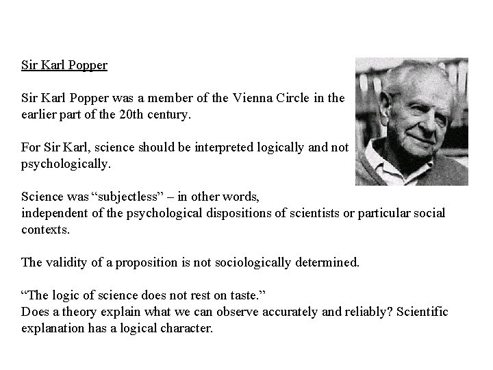 Sir Karl Popper was a member of the Vienna Circle in the earlier part