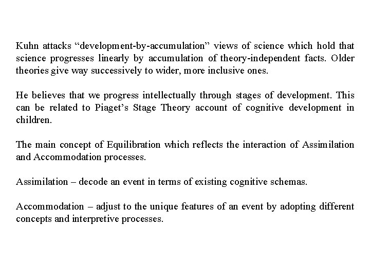 Kuhn attacks “development-by-accumulation” views of science which hold that science progresses linearly by accumulation