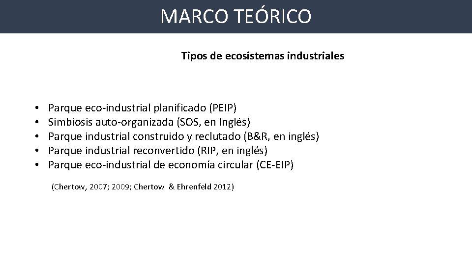 MARCO TEÓRICO Tipos de ecosistemas industriales • • • Parque eco-industrial planificado (PEIP) Simbiosis