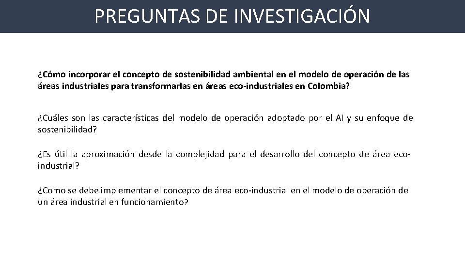 PREGUNTAS DE INVESTIGACIÓN ¿Cómo incorporar el concepto de sostenibilidad ambiental en el modelo de