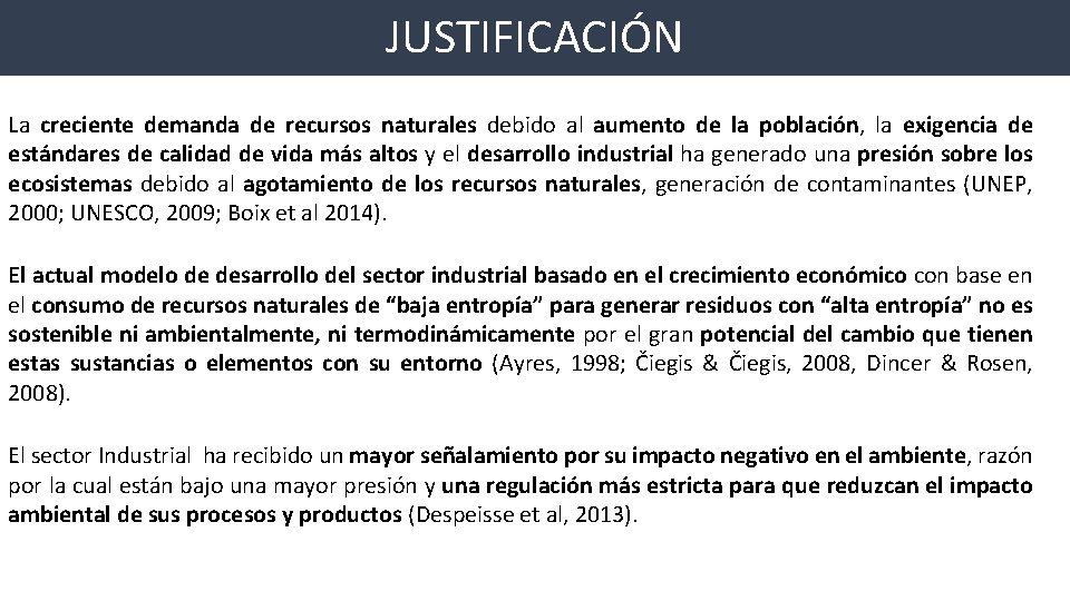 JUSTIFICACIÓN La creciente demanda de recursos naturales debido al aumento de la población, la