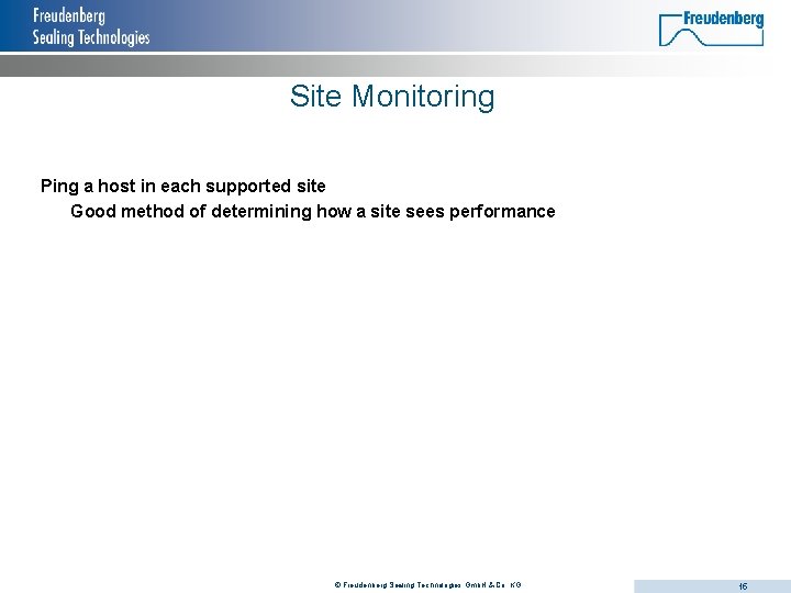 Site Monitoring Ping a host in each supported site Good method of determining how