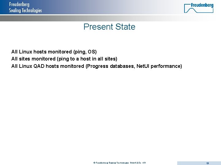 Present State All Linux hosts monitored (ping, OS) All sites monitored (ping to a