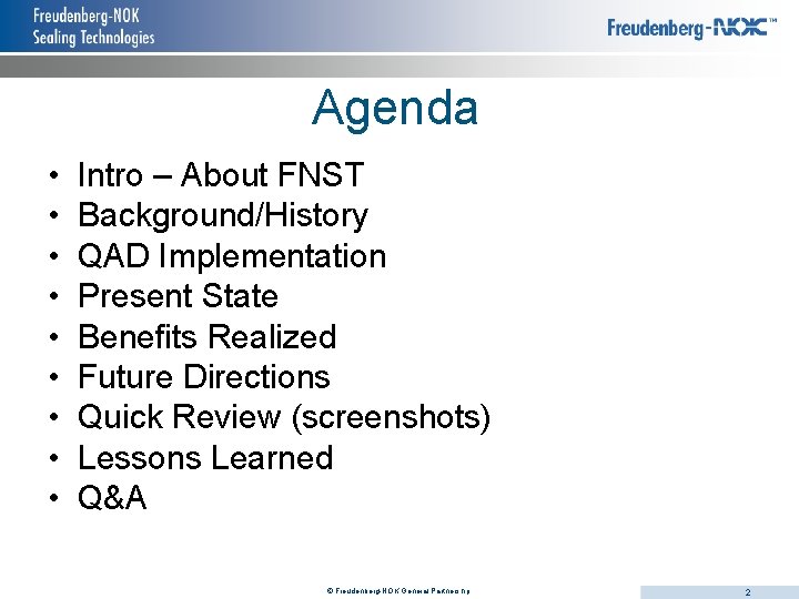 Agenda • • • Intro – About FNST Background/History QAD Implementation Present State Benefits