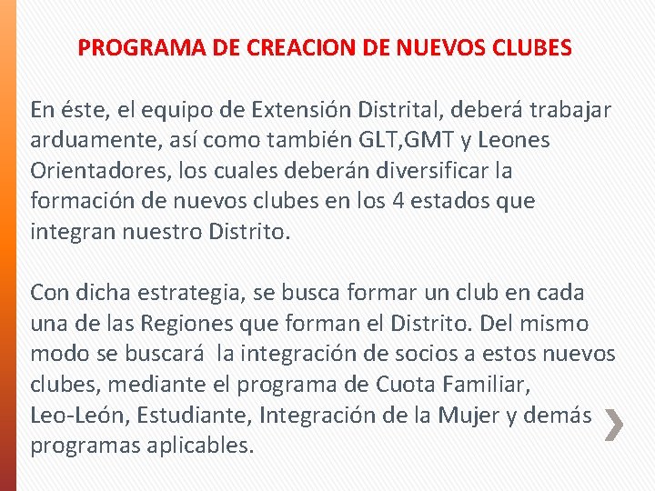 PROGRAMA DE CREACION DE NUEVOS CLUBES En éste, el equipo de Extensión Distrital, deberá PROGRAMA DE CREACION DE NUEVOS CLUBES En éste, el equipo de Extensión Distrital, deberá