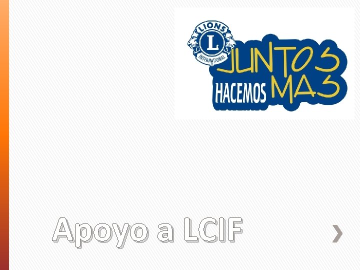 Apoyo a LCIF Apoyo a LCIF