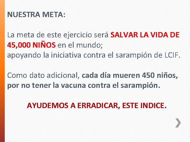 NUESTRA META: La meta de este ejercicio será SALVAR LA VIDA DE 45, 000 NUESTRA META: La meta de este ejercicio será SALVAR LA VIDA DE 45, 000