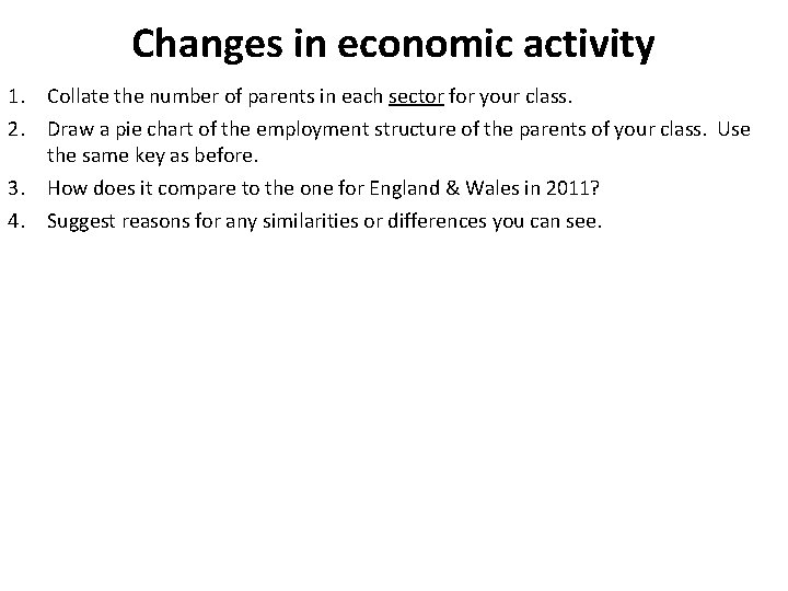 Changes in economic activity 1. Collate the number of parents in each sector for