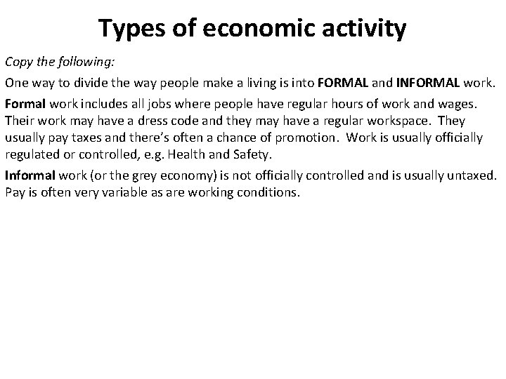 Types of economic activity Copy the following: One way to divide the way people