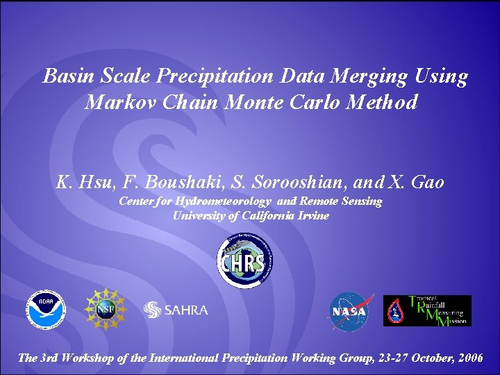 Basin Scale Precipitation Data Merging Using Markov Chain Monte Carlo Method K. Hsu, F.