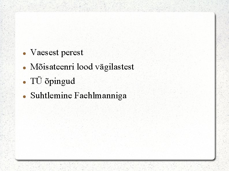  Vaesest perest Mõisateenri lood vägilastest TÜ õpingud Suhtlemine Faehlmanniga 
