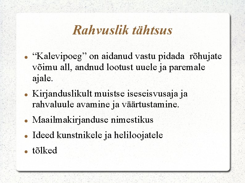 Rahvuslik tähtsus “Kalevipoeg” on aidanud vastu pidada rõhujate võimu all, andnud lootust uuele ja