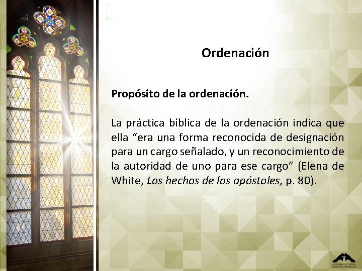 Ordenación Propósito de la ordenación. La práctica bíblica de la ordenación indica que ella