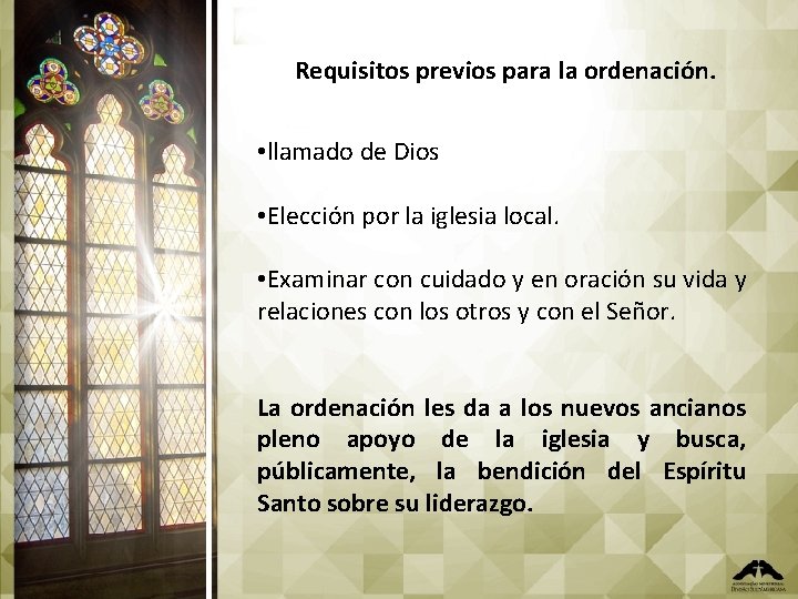 Requisitos previos para la ordenación. • llamado de Dios • Elección por la iglesia