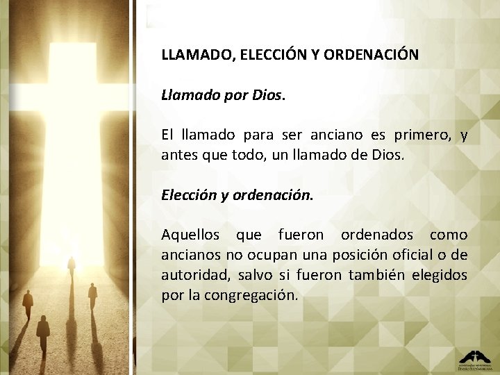 LLAMADO, ELECCIÓN Y ORDENACIÓN Llamado por Dios. El llamado para ser anciano es primero,