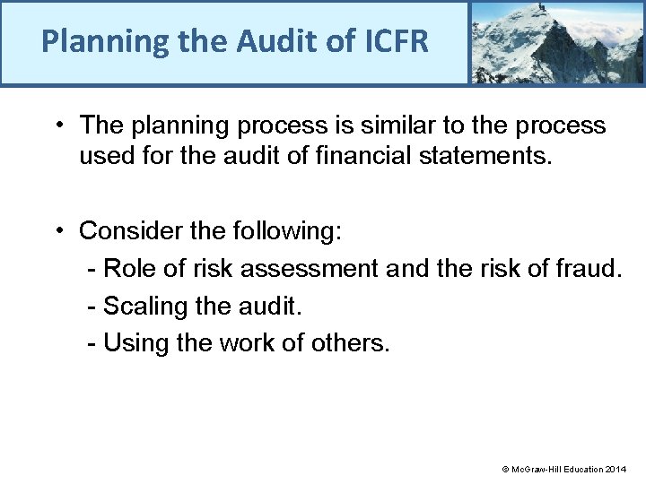 Planning the Audit of ICFR • The planning process is similar to the process