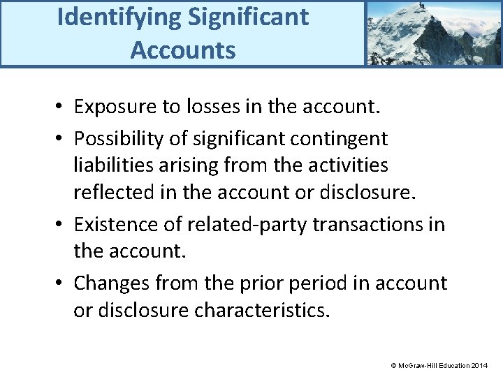 Identifying Significant Accounts • Exposure to losses in the account. • Possibility of significant