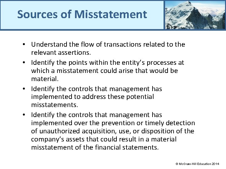 Sources of Misstatement • Understand the flow of transactions related to the relevant assertions.