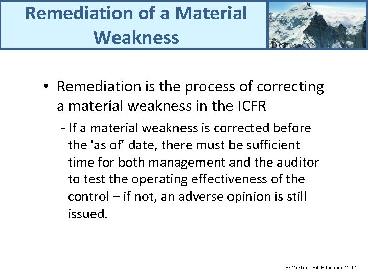 Remediation of a Material Weakness • Remediation is the process of correcting a material