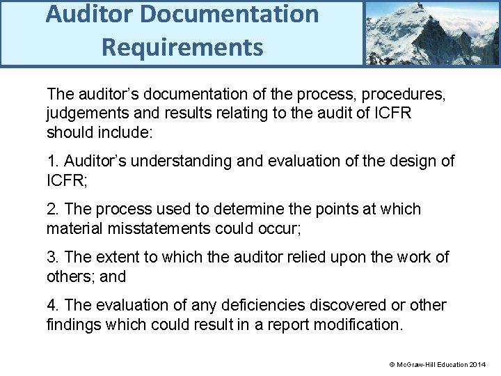 Auditor Documentation Requirements The auditor’s documentation of the process, procedures, judgements and results relating