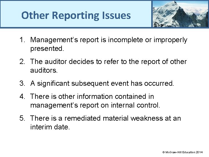 Other Reporting Issues 1. Management’s report is incomplete or improperly presented. 2. The auditor