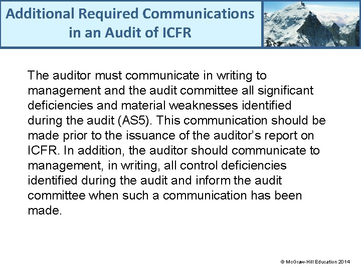Additional Required Communications in an Audit of ICFR The auditor must communicate in writing