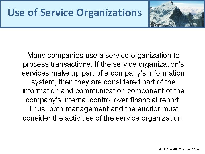 Use of Service Organizations Many companies use a service organization to process transactions. If