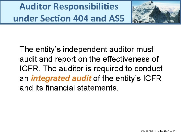 Auditor Responsibilities under Section 404 and AS 5 The entity’s independent auditor must audit
