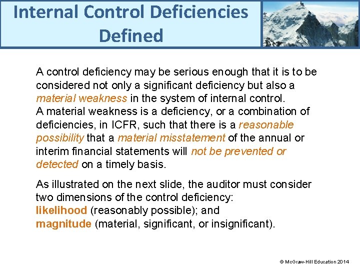 Internal Control Deficiencies Defined A control deficiency may be serious enough that it is