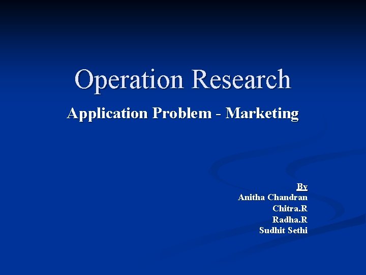 Operation Research Application Problem - Marketing By Anitha Chandran Chitra. R Radha. R Sudhit