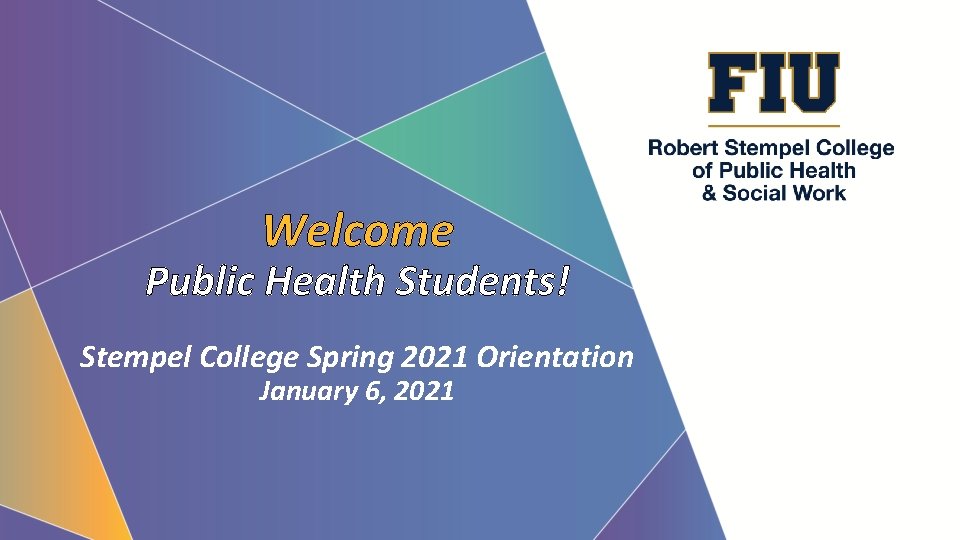 Welcome Public Health Students! Stempel College Spring 2021 Orientation January 6, 2021 
