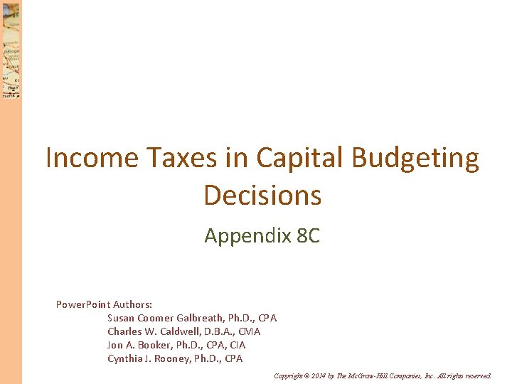 Income Taxes in Capital Budgeting Decisions Appendix 8 C Power. Point Authors: Susan Coomer