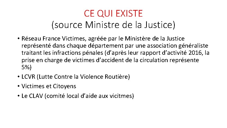 CE QUI EXISTE (source Ministre de la Justice) • Réseau France Victimes, agréée par