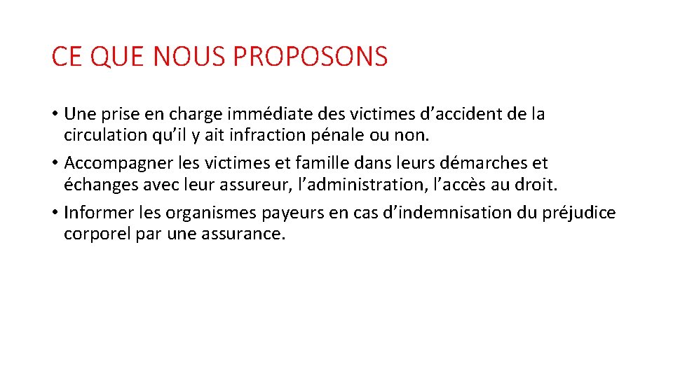 CE QUE NOUS PROPOSONS • Une prise en charge immédiate des victimes d’accident de