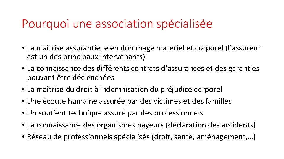 Pourquoi une association spécialisée • La maitrise assurantielle en dommage matériel et corporel (l’assureur