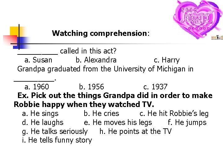 Watching comprehension: _____ called in this act? a. Susan b. Alexandra c. Harry Grandpa
