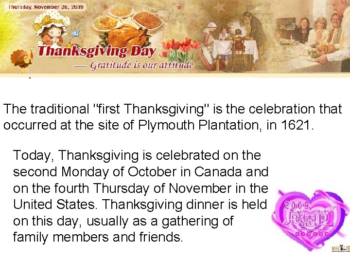 The traditional "first Thanksgiving" is the celebration that occurred at the site of Plymouth