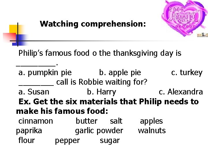 Watching comprehension: Philip’s famous food o the thanksgiving day is _____. a. pumpkin pie