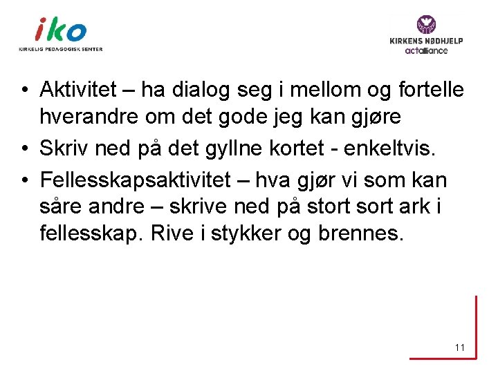  • Aktivitet – ha dialog seg i mellom og fortelle hverandre om det