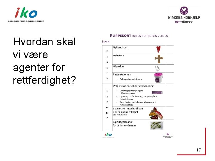 Hvordan skal vi være agenter for rettferdighet? 17 