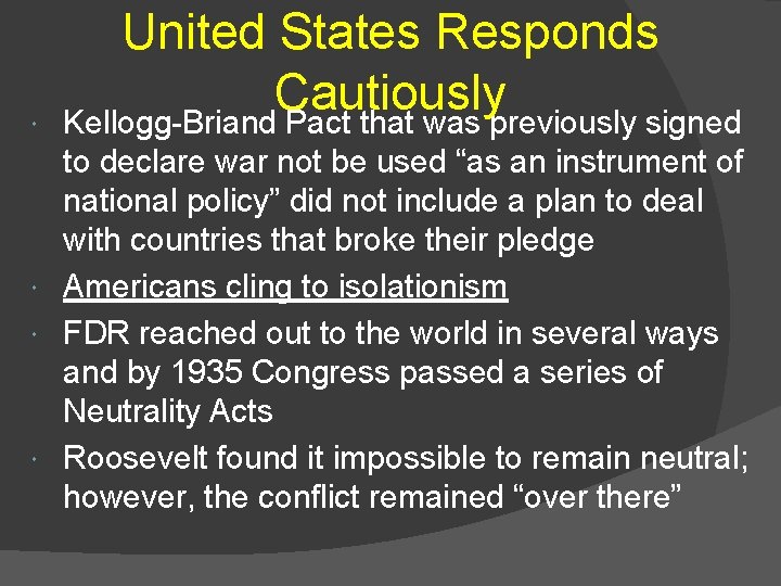  United States Responds Cautiously Kellogg-Briand Pact that was previously signed to declare war