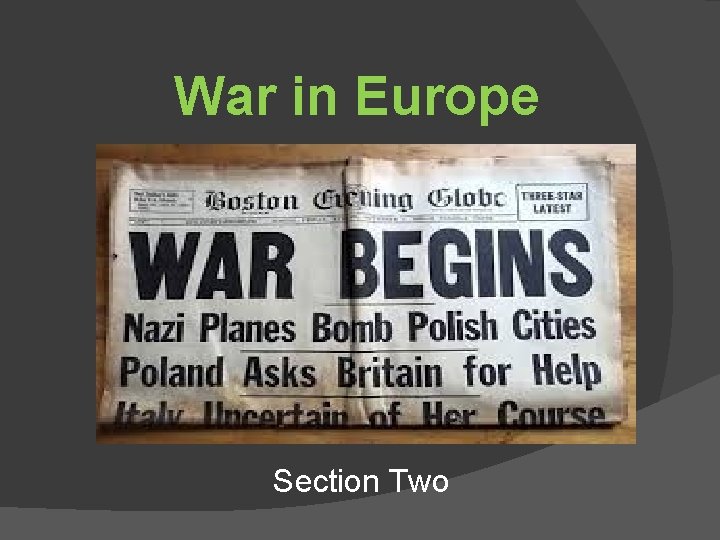 War in Europe Section Two War in Europe Section Two