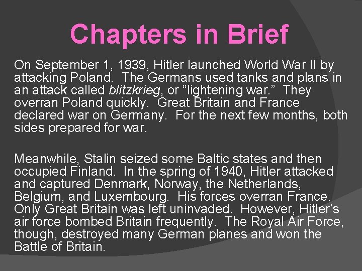 Chapters in Brief On September 1, 1939, Hitler launched World War II by attacking