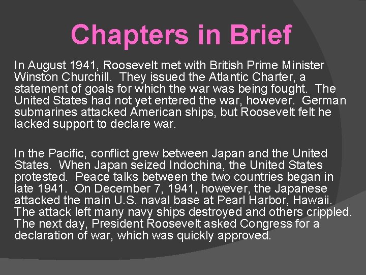 Chapters in Brief In August 1941, Roosevelt met with British Prime Minister Winston Churchill.