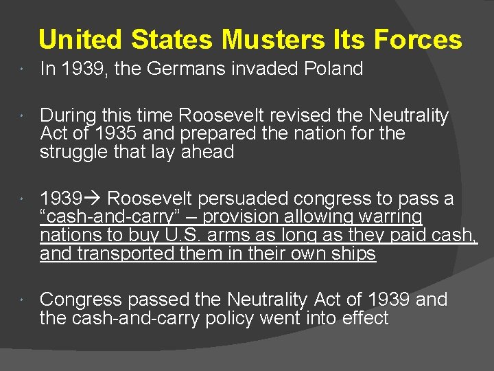 United States Musters Its Forces In 1939, the Germans invaded Poland During this time