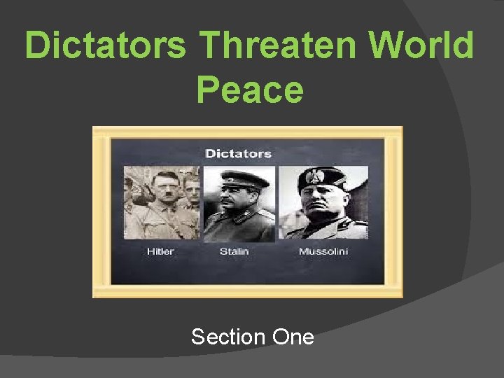 Dictators Threaten World Peace Section One 