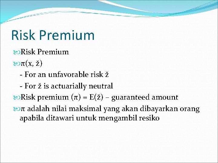 Risk Premium π(x, ž) - For an unfavorable risk ž - For ž is