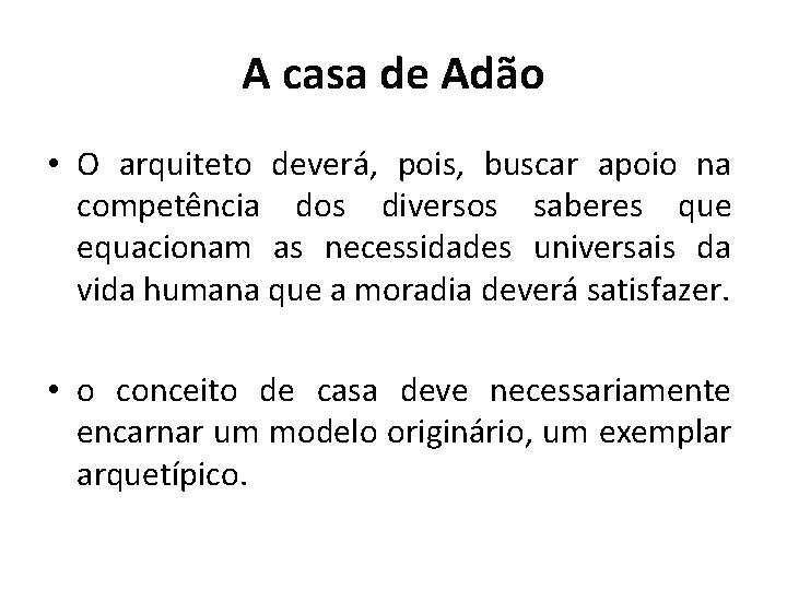 A casa de Adão • O arquiteto deverá, pois, buscar apoio na competência dos