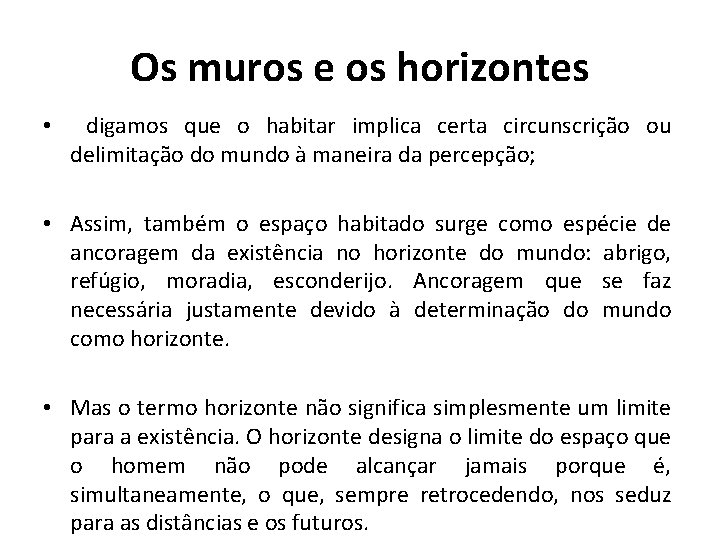 Os muros e os horizontes • digamos que o habitar implica certa circunscrição ou