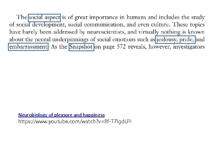 Neurobiology of pleasure and happiness https: //www. youtube. com/watch? v=8 f-T 7 lgd. LPI Neurobiology of pleasure and happiness https: //www. youtube. com/watch? v=8 f-T 7 lgd. LPI